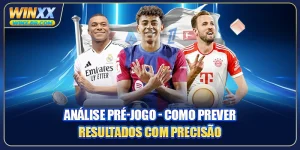 Análise Pré-Jogo - Como Prever Resultados Com Precisão