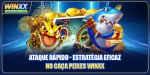 Ataque Rápido - Estratégia Eficaz No Caça Peixes Winxx