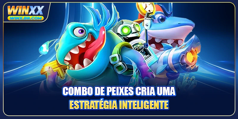 Combo de peixes cria uma estratégia inteligente