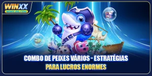 Combo De Peixes Vários - Estratégias Para Lucros Enormes