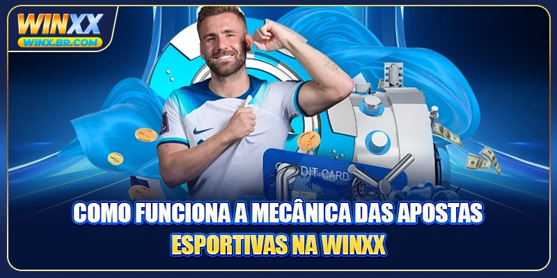 Como funciona a mecânica das apostas esportivas na Winxx