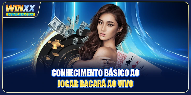 Conhecimento básico ao jogar bacará ao vivo