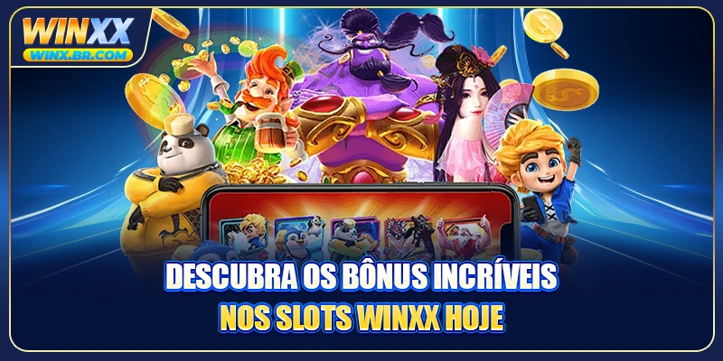 Descubra os bônus incríveis nos Slots Winxx hoje