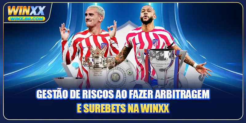 Gestão de riscos ao fazer arbitragem e surebets na Winxx