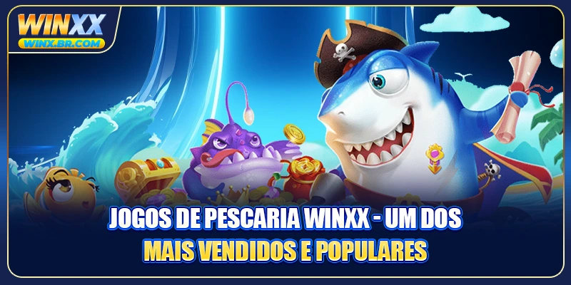 Jogos de pescaria Winxx - Um dos Mais Vendidos e Populares