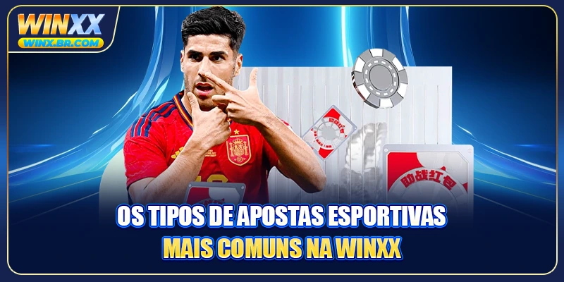 Os tipos de apostas esportivas mais comuns na Winxx