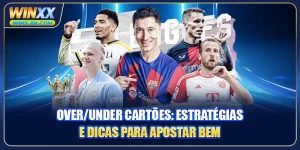 Over/Under Cartões: Estratégias E Dicas Para Apostar Bem