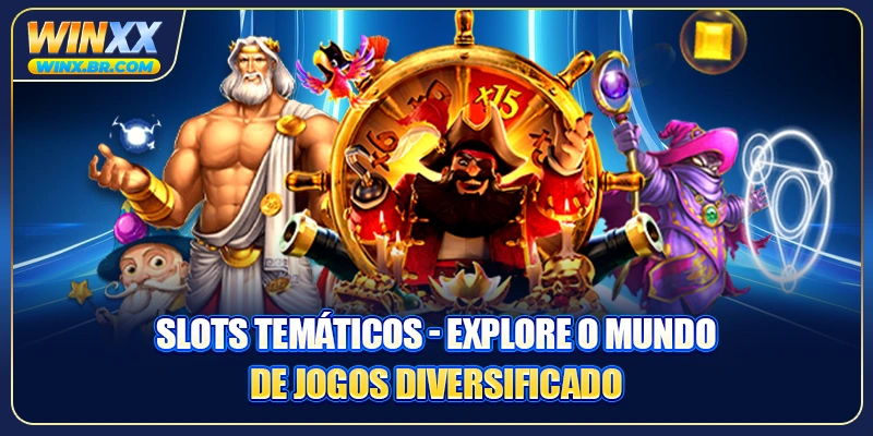 Slots Temáticos - Explore O Mundo De Jogos Diversificado