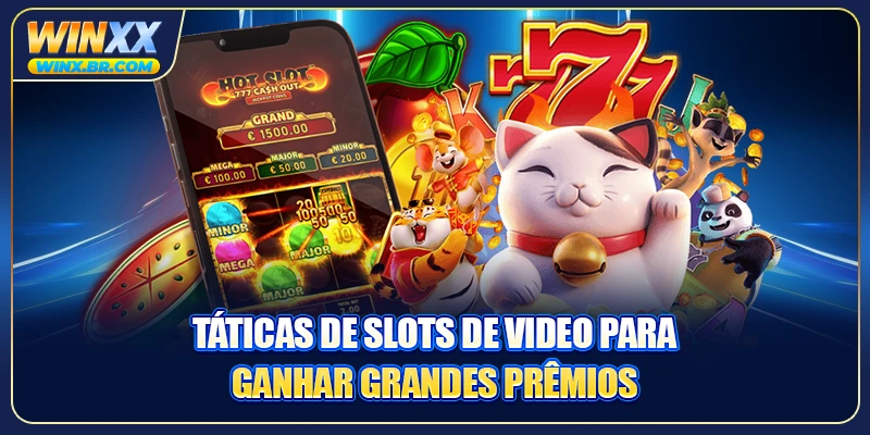Táticas de slots de video para ganhar grandes prêmios